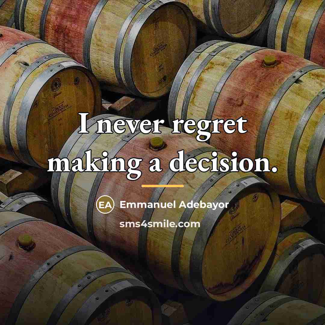 “I never regret making a decision.…” quote by Emmanuel Adebayor