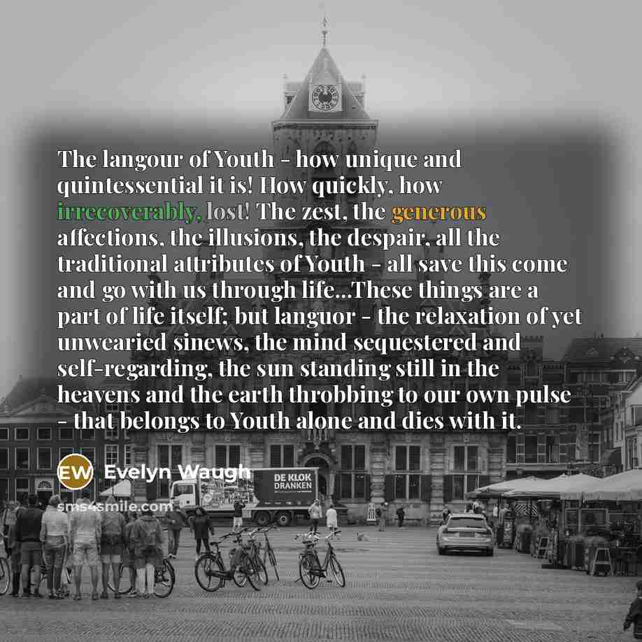 “The langour of Youth - how unique and quintessential it…” quote by Evelyn Waugh