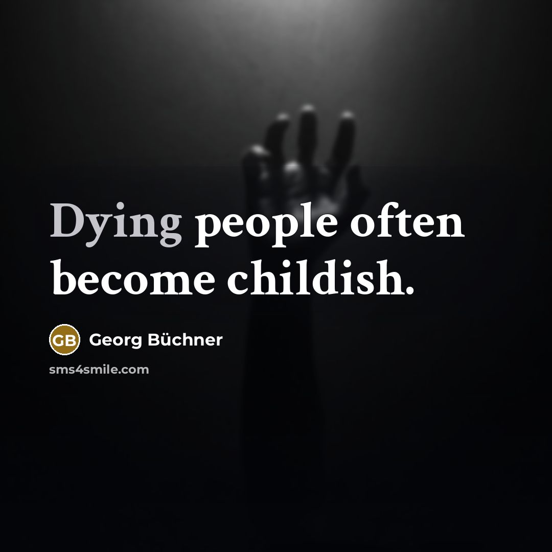 “Dying people often become childish.…” quote by Georg Buchner