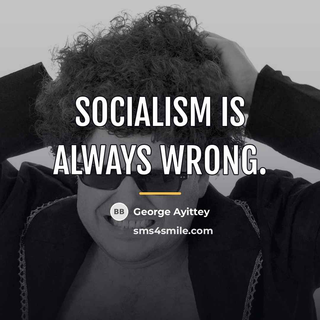 “Socialism is always wrong.…” quote by George Ayittey