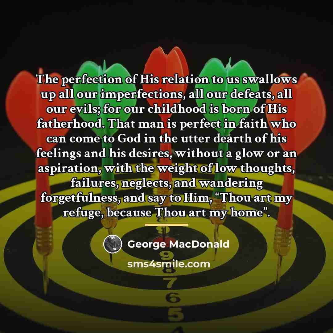 “The perfection of His relation to us swallows up all…” quote by George MacDonald