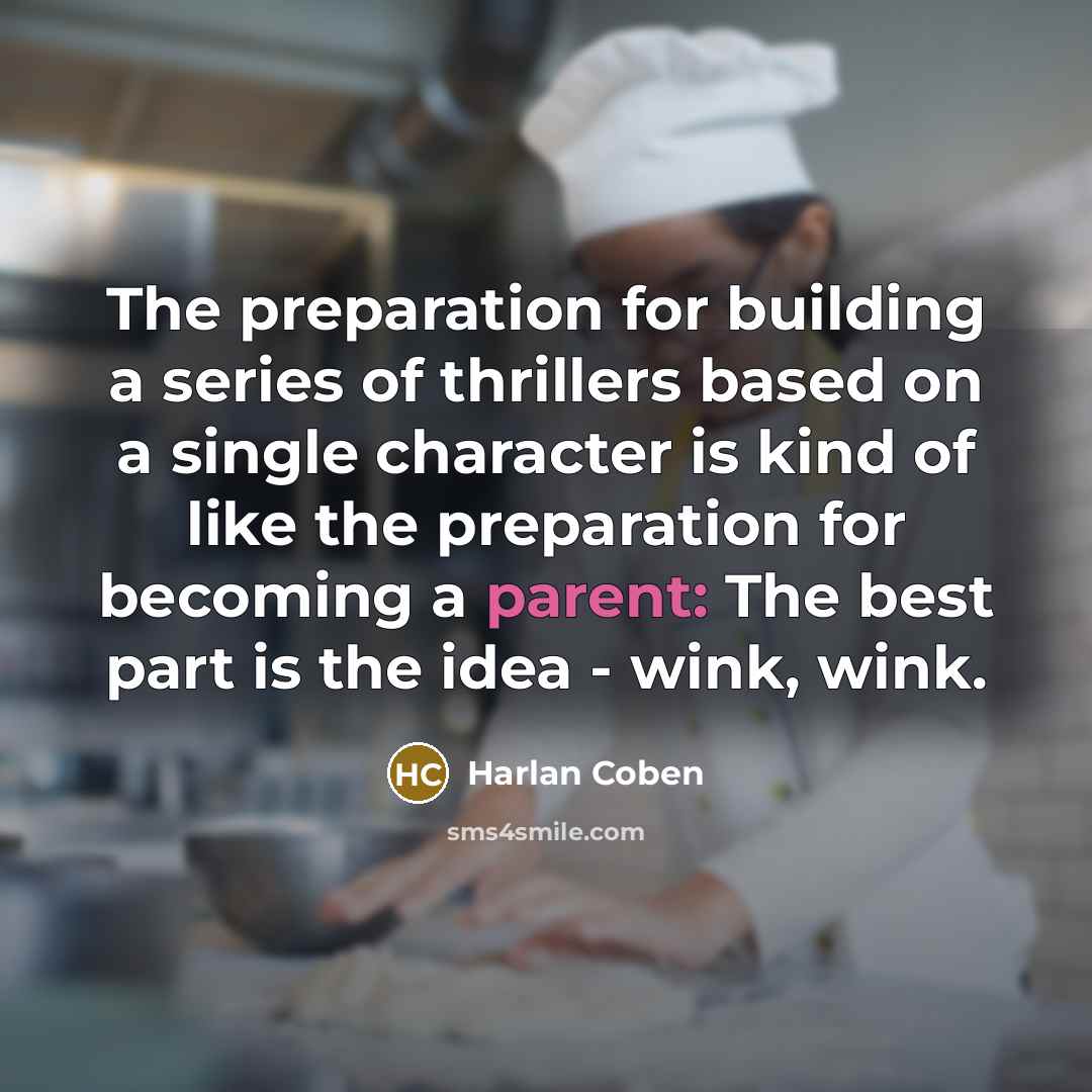 “The preparation for building a series of thrillers based on…” quote by Harlan Coben