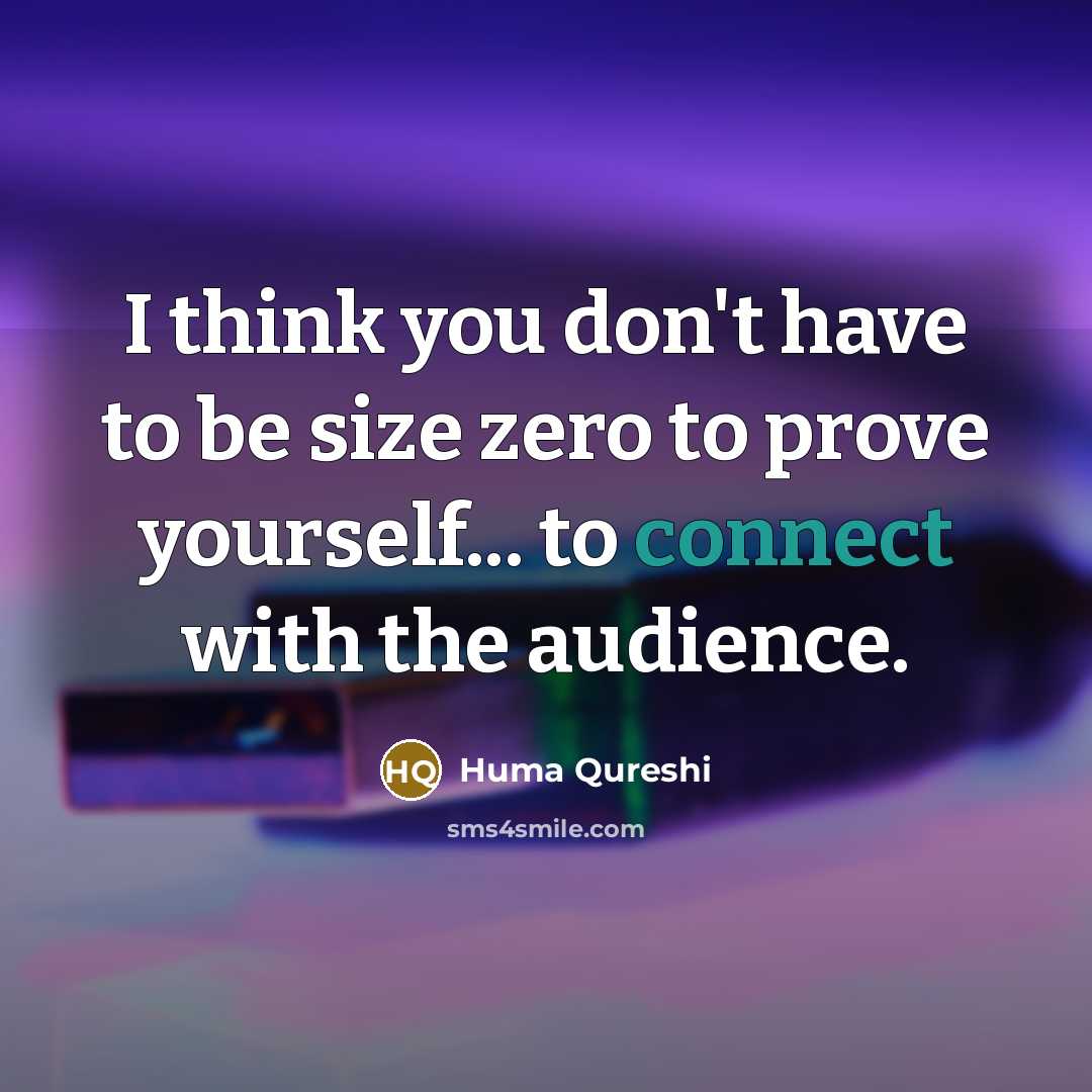 “I think you don't have to be size zero to…” quote by Huma Qureshi