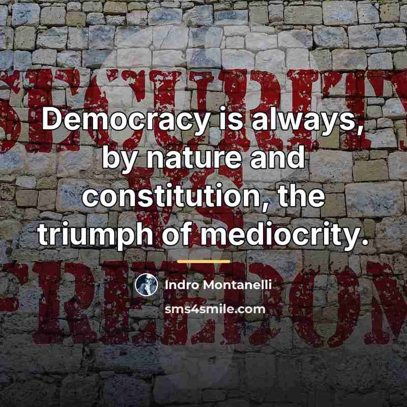 “Democracy is always, by nature and constitution, the triumph of…” quote by Indro Montanelli