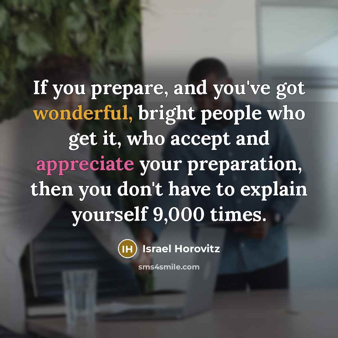 “If you prepare, and you've got wonderful, bright people who…” quote by Israel Horovitz