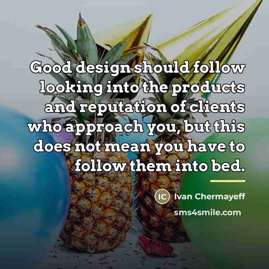 “Good design should follow looking into the products and reputation…” quote by Ivan Chermayeff