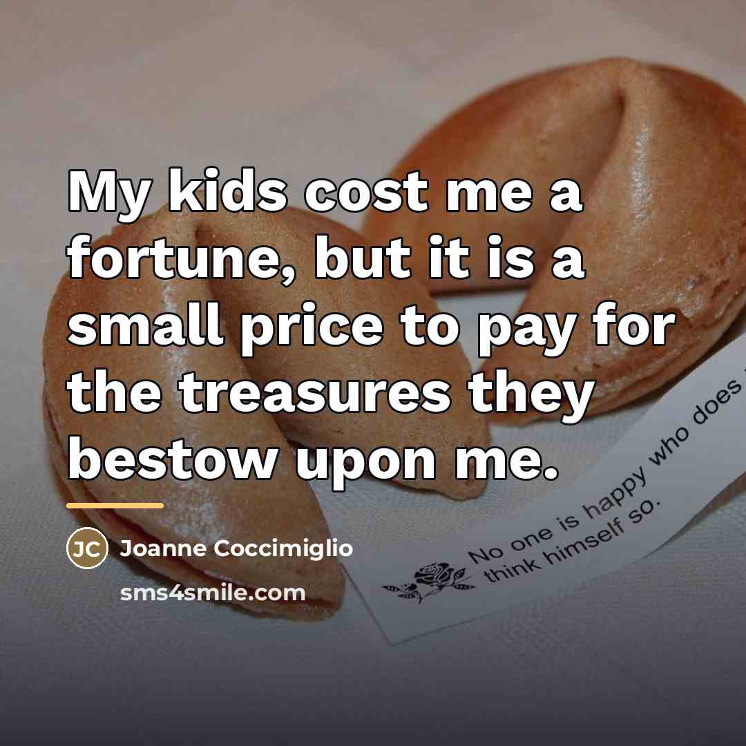 “My kids cost me a fortune, but it is a…” quote by Joanne Coccimiglio