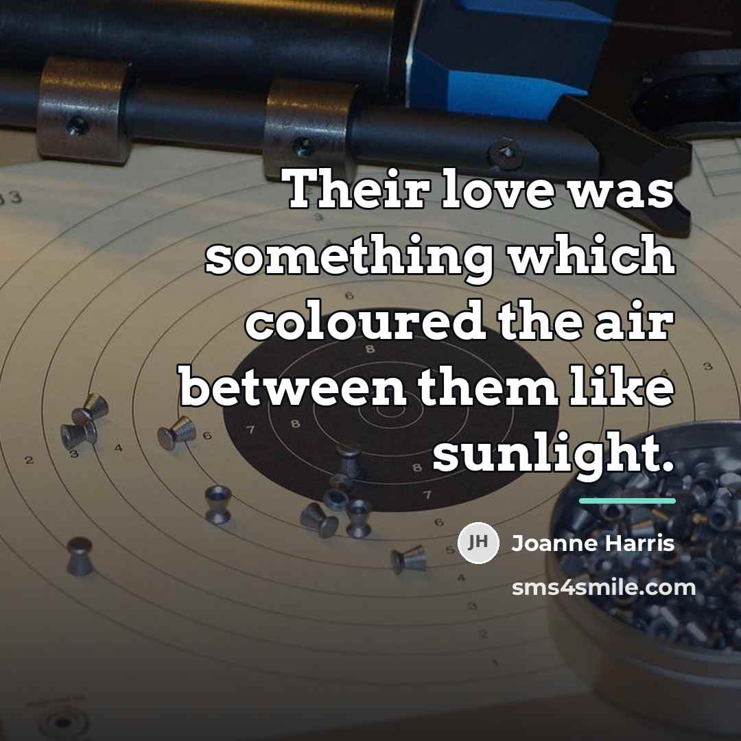 “Their love was something which coloured the air between them…” quote by Joanne Harris