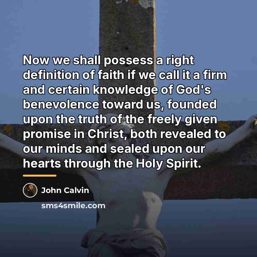 “Now we shall possess a right definition of faith if…” quote by John Calvin