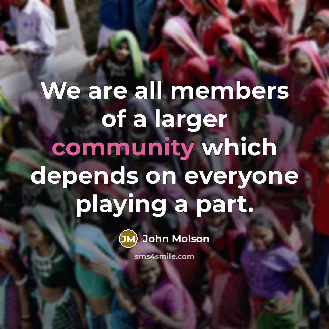 “We are all members of a larger community which depends…” quote by John Molson