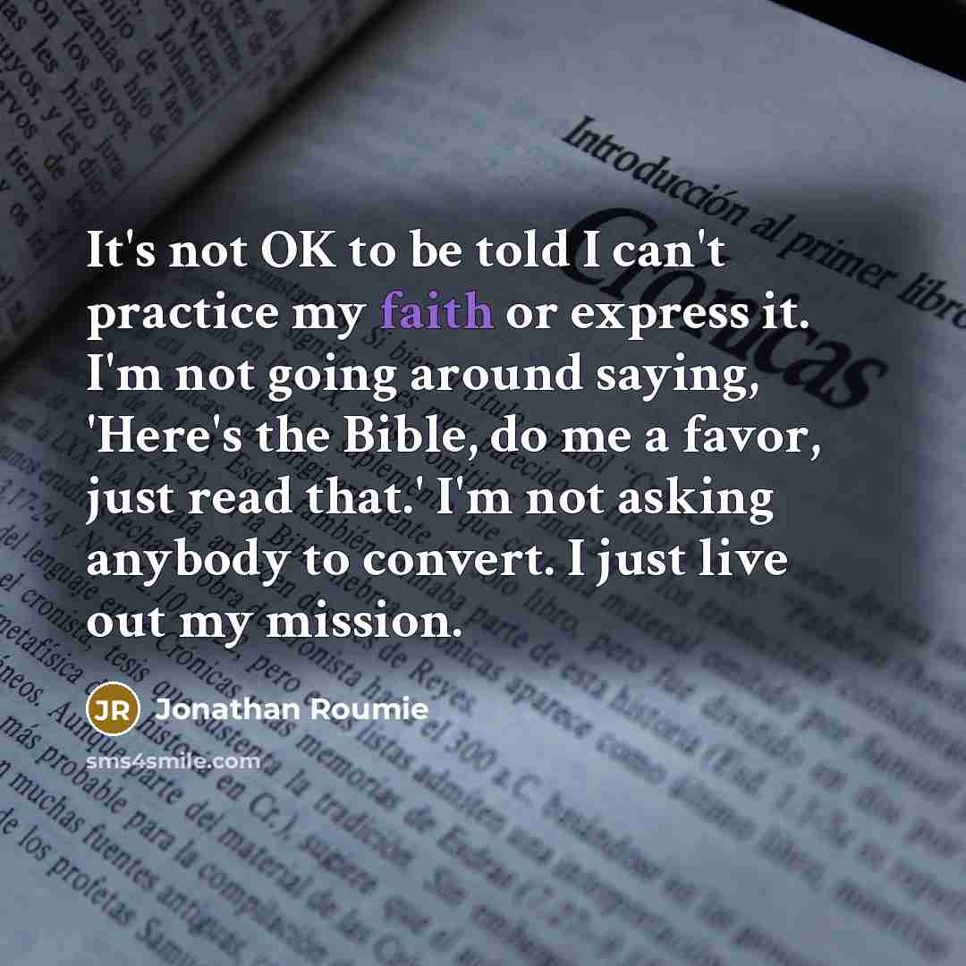 “It's not OK to be told I can't practice my…” quote by Jonathan Roumie