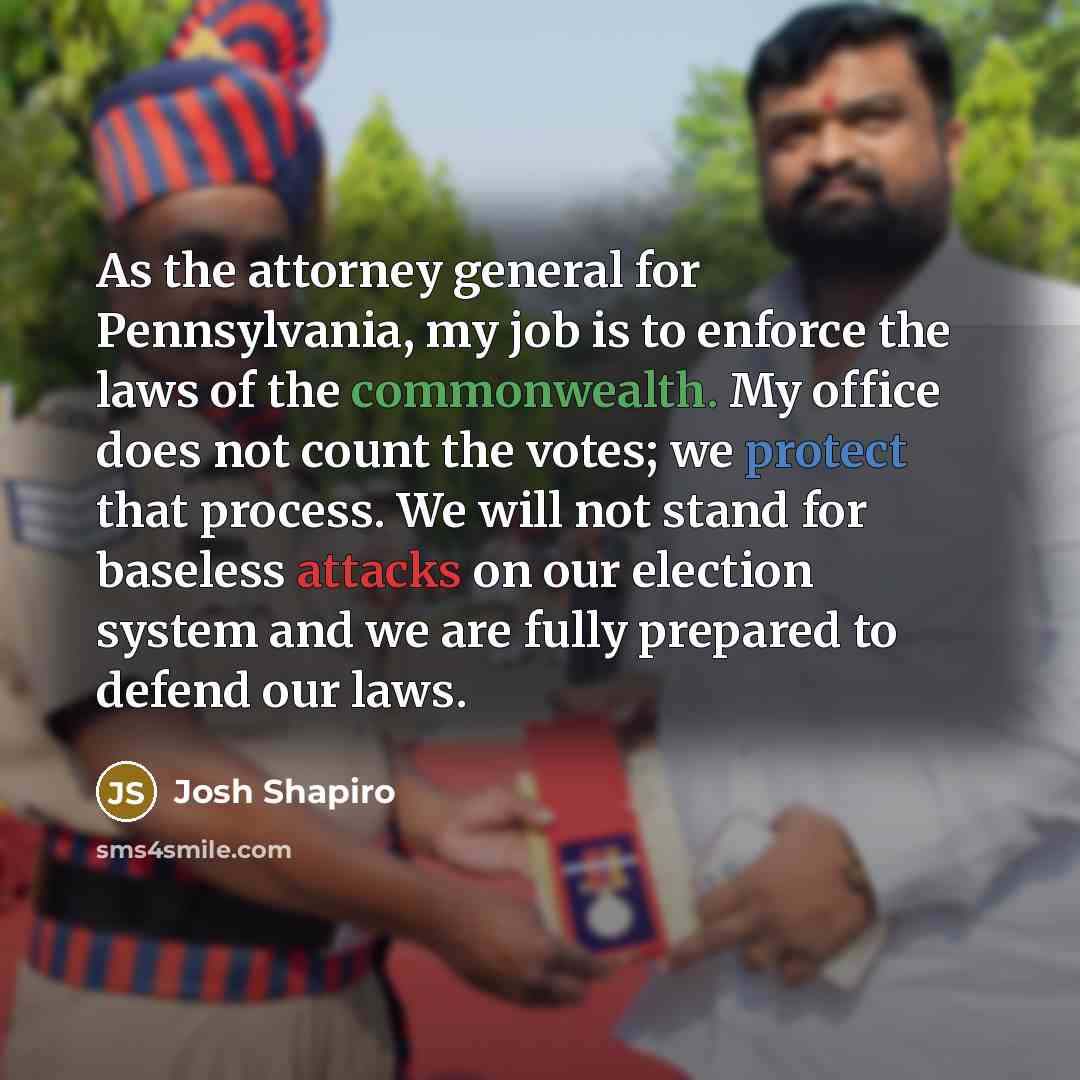 “As the attorney general for Pennsylvania, my job is to…” quote by Josh Shapiro