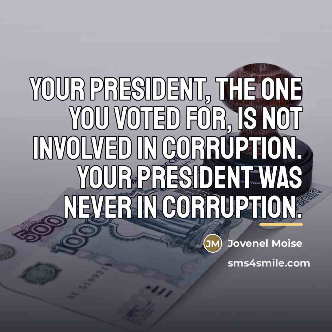 “Your president, the one you voted for, is not involved…” quote by Jovenel Moise