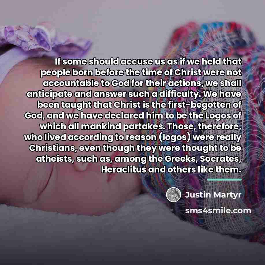 “If some should accuse us as if we held that…” quote by Justin Martyr