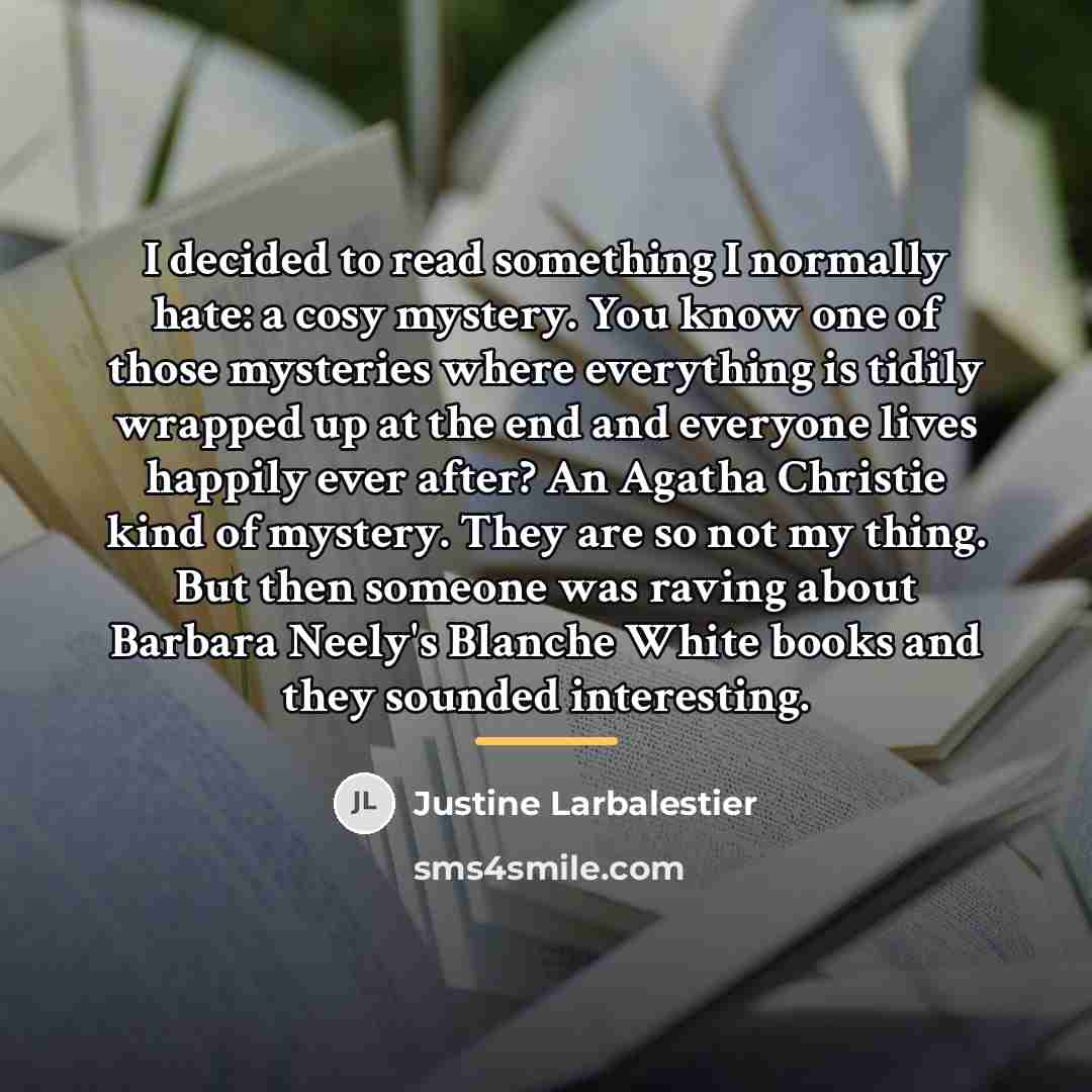 “I decided to read something I normally hate: a cosy…” quote by Justine Larbalestier