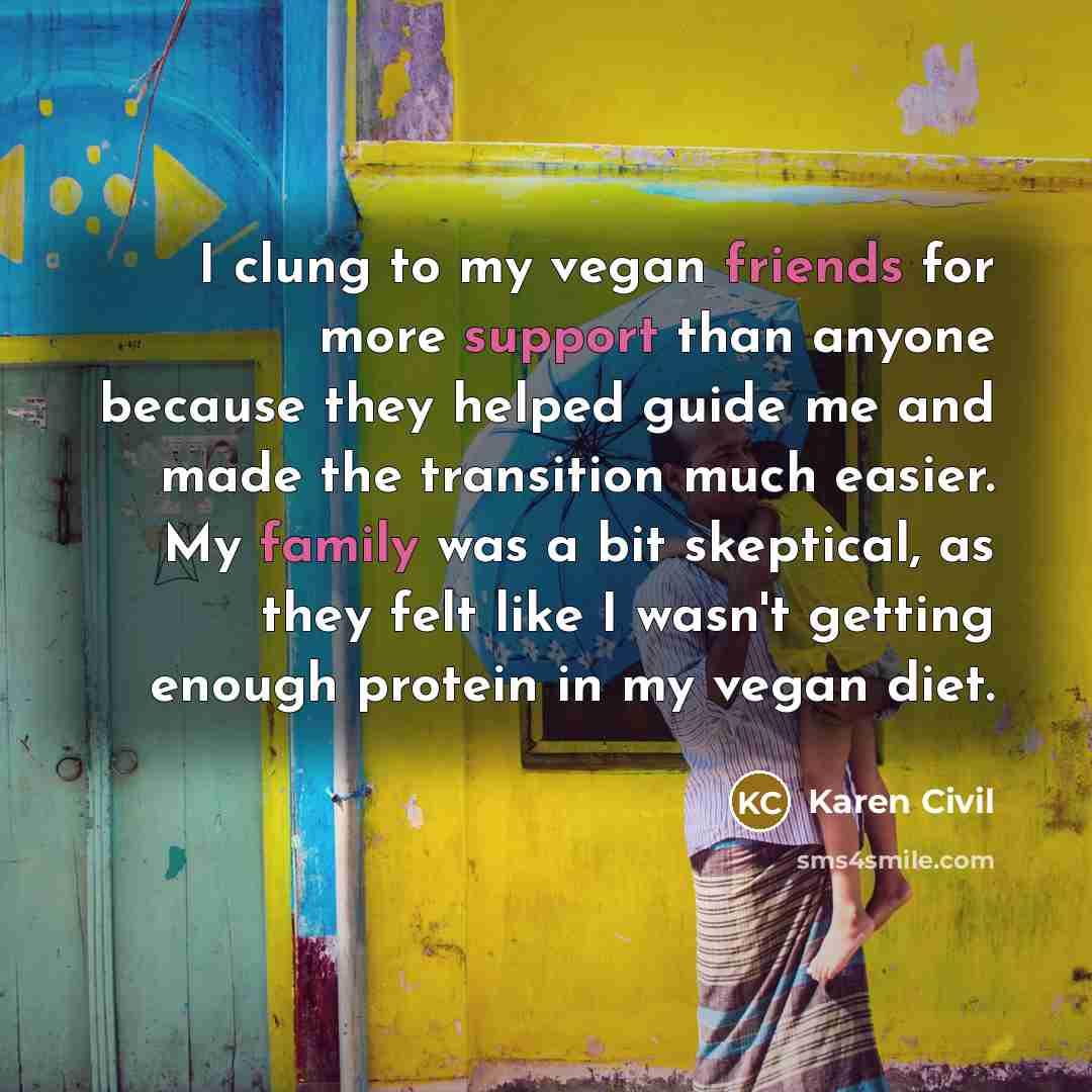 “I clung to my vegan friends for more support than…” quote by Karen Civil