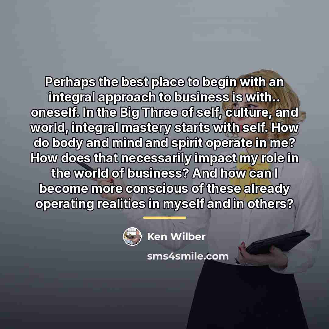 “Perhaps the best place to begin with an integral approach…” quote by Ken Wilber