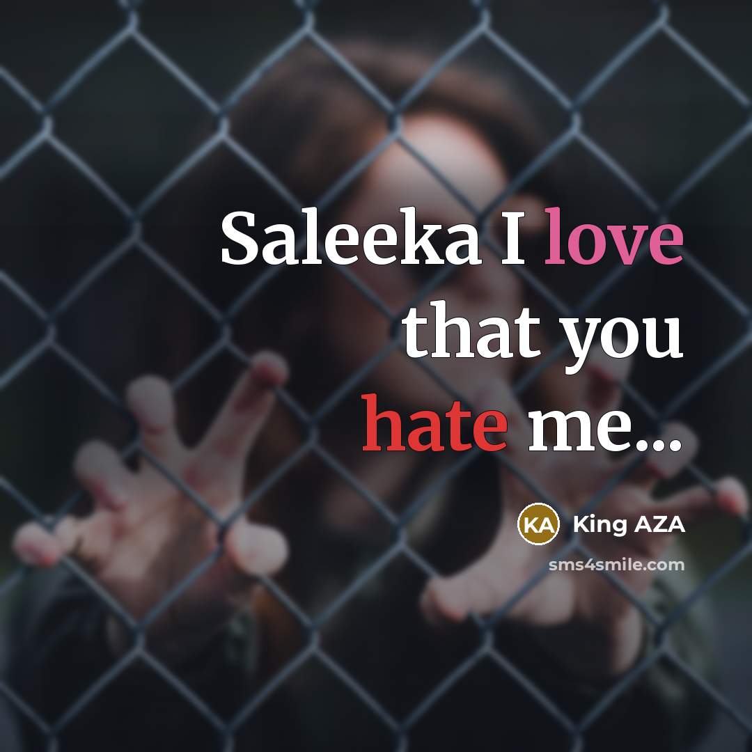 “Saleeka I love that you hate me...” quote by King AZA