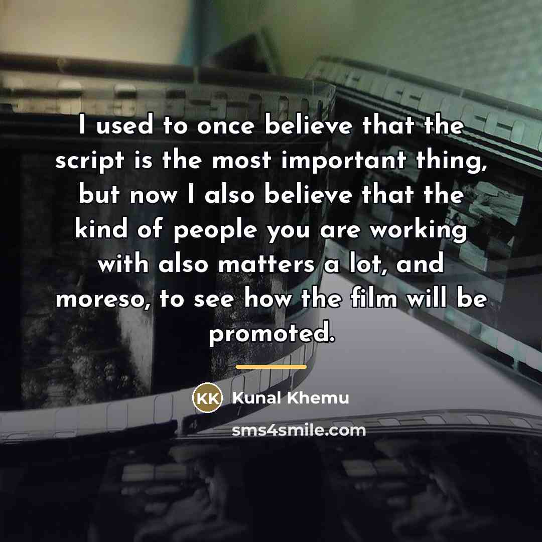 “I used to once believe that the script is the…” quote by Kunal Khemu