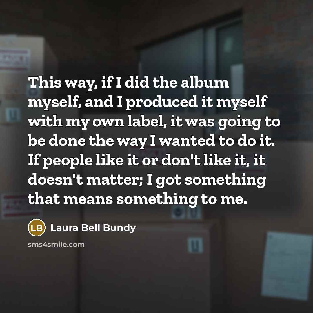 “This way, if I did the album myself, and I…” quote by Laura Bell Bundy