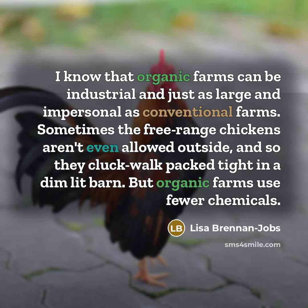 “I know that organic farms can be industrial and just…” quote by Lisa Brennan-Jobs