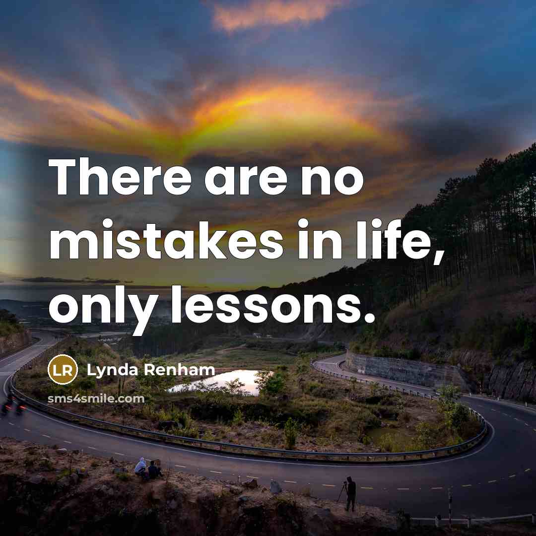 “There are no mistakes in life, only lessons.…” quote by Lynda Renham
