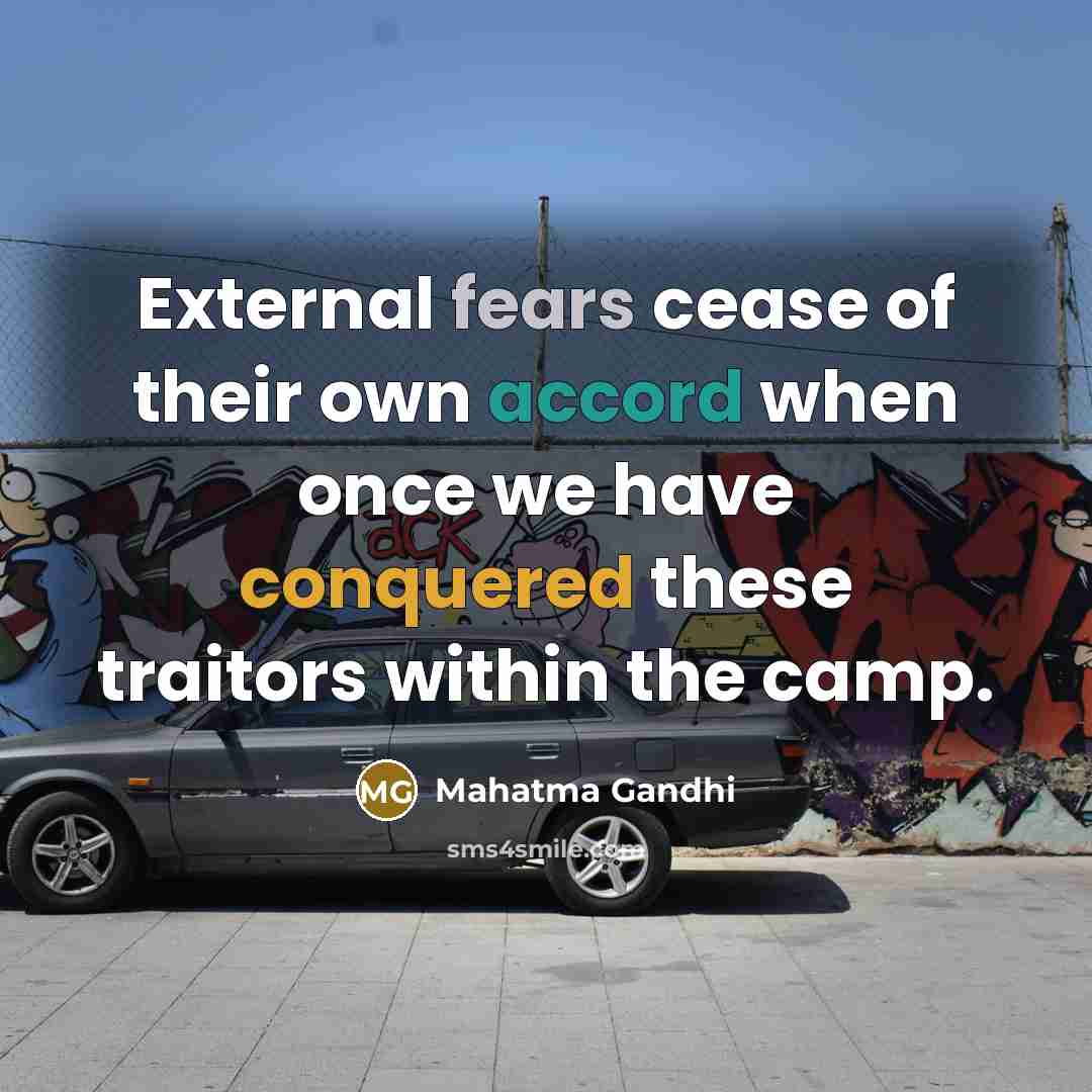 “External fears cease of their own accord when once we…” quote by Mahatma Gandhi