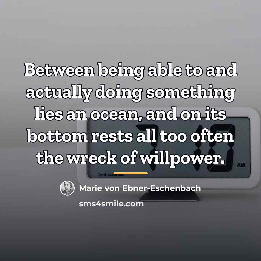 “Between being able to and actually doing something lies an…” quote by Marie von Ebner-Eschenbach