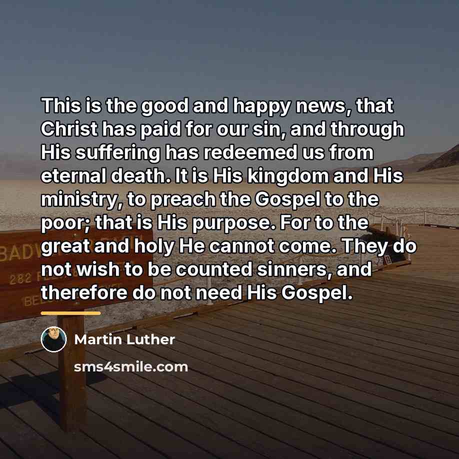 “This is the good and happy news, that Christ has…” quote by Martin Luther