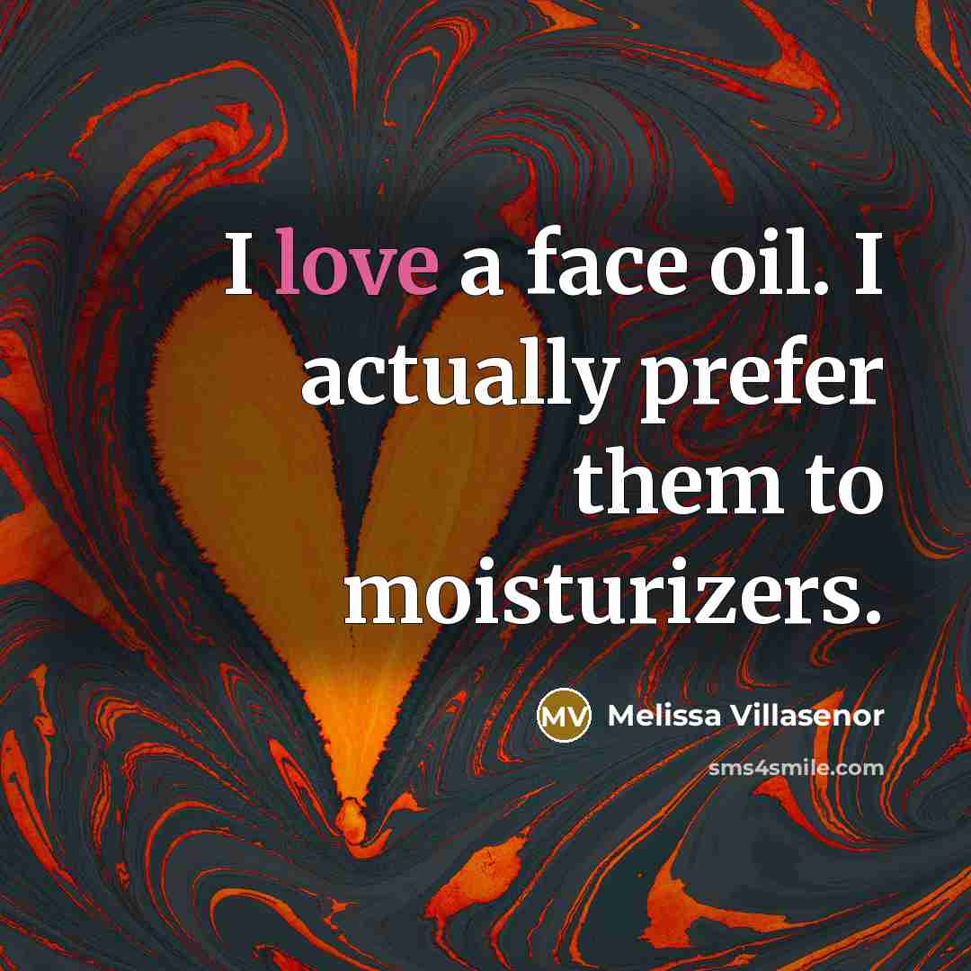 “I love a face oil. I actually prefer them to…” quote by Melissa Villasenor