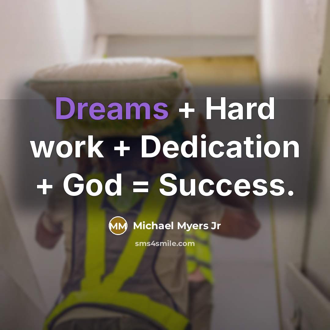 “Dreams + Hard work + Dedication + God = Success.…” quote by Michael Myers Jr