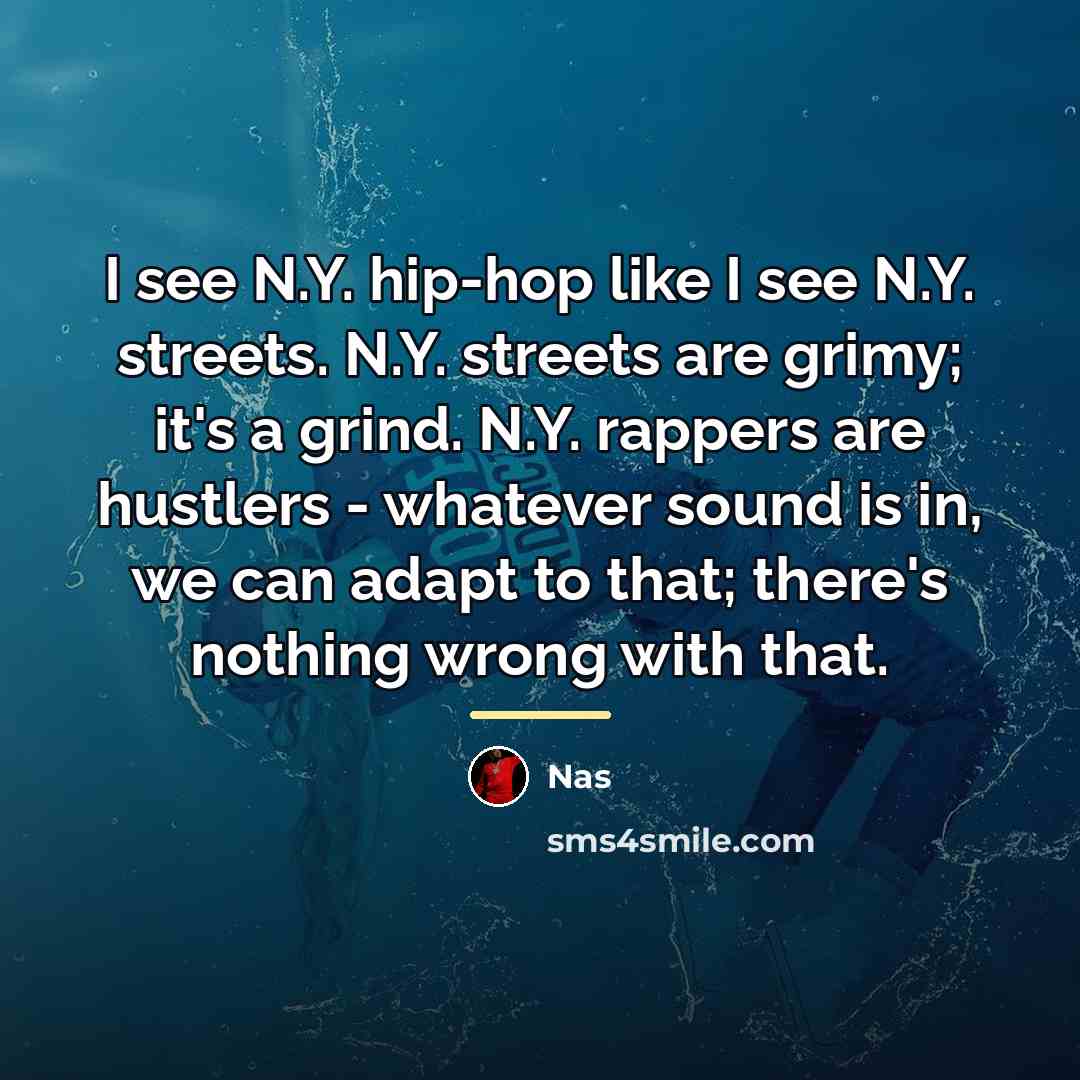 “I see N.Y. hip-hop like I see N.Y. streets. N.Y.…” quote by Nas