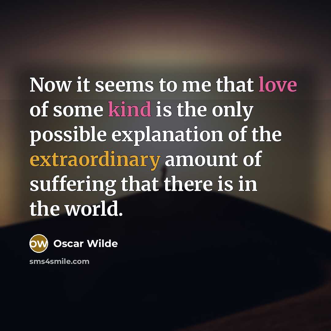“Now it seems to me that love of some kind…” quote by Oscar Wilde
