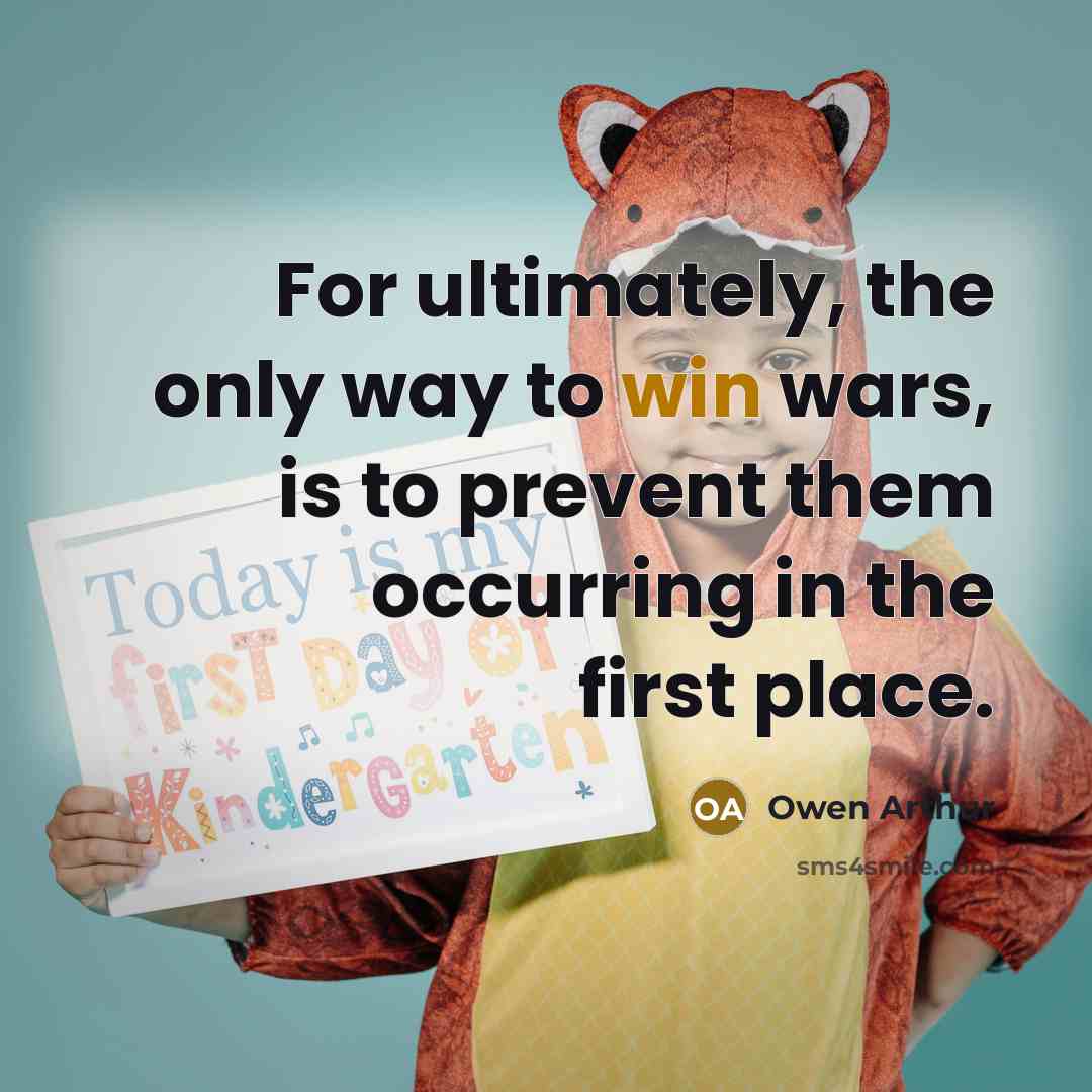 “For ultimately, the only way to win wars, is to…” quote by Owen Arthur