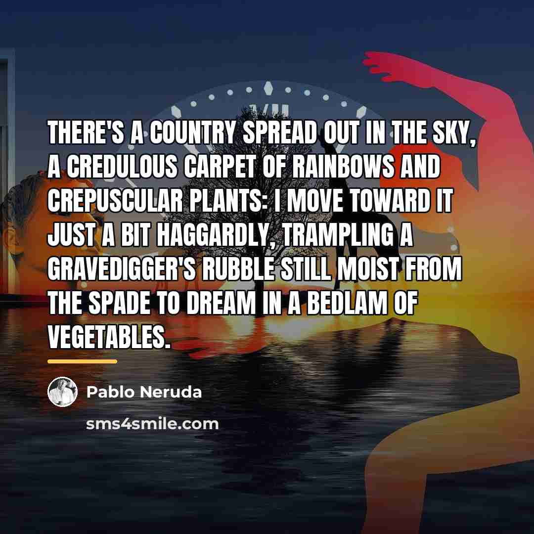 “There's a country spread out in the sky, a credulous…” quote by Pablo Neruda