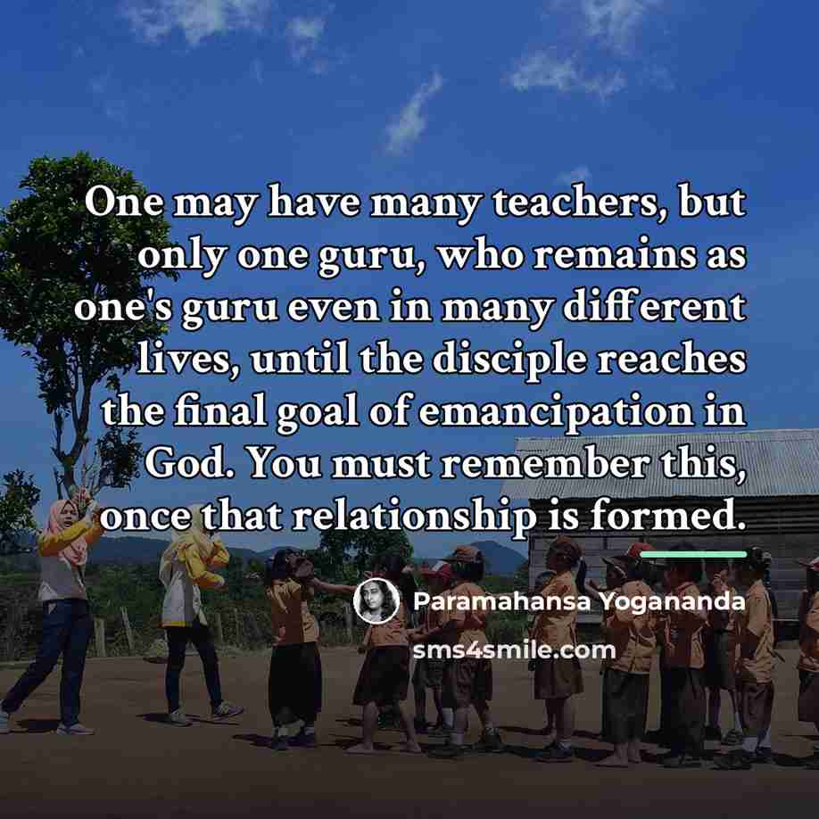 “One may have many teachers, but only one guru, who…” quote by Paramahansa Yogananda