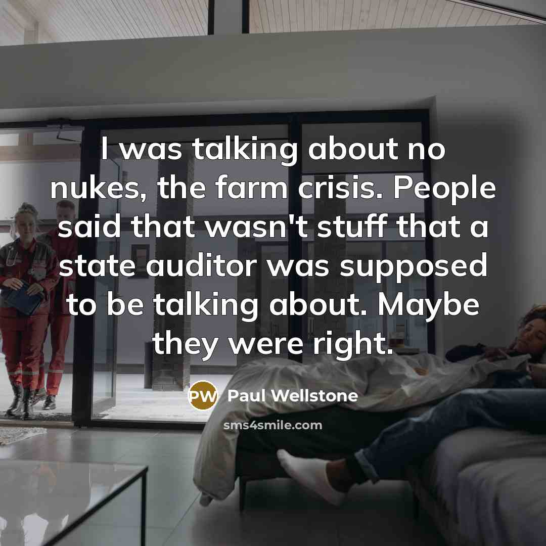 “I was talking about no nukes, the farm crisis. People…” quote by Paul Wellstone