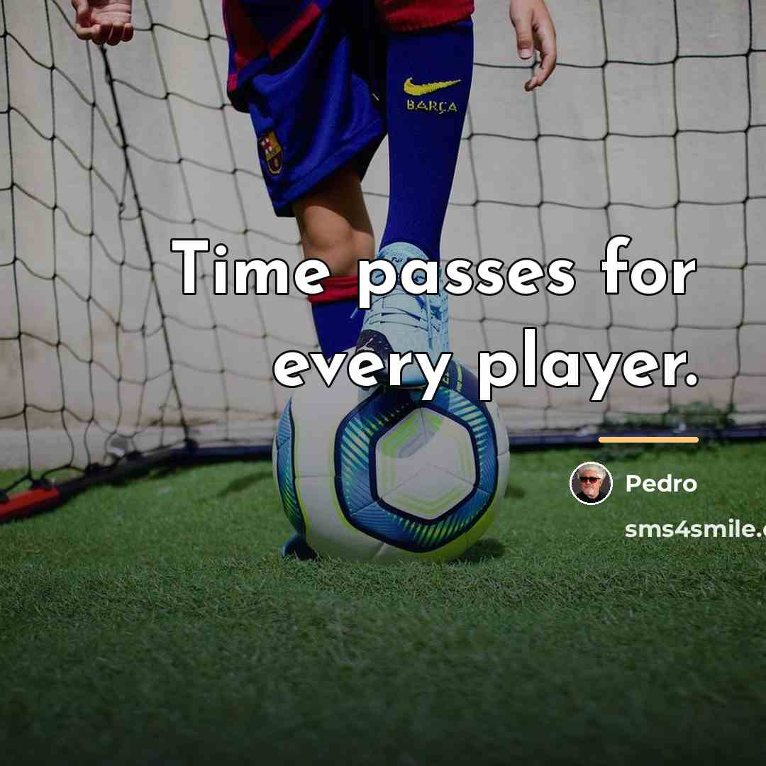 “Time passes for every player.…” quote by Pedro