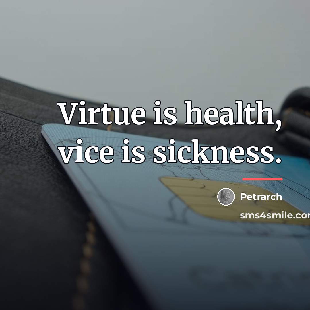 “Virtue is health, vice is sickness.…” quote by Petrarch