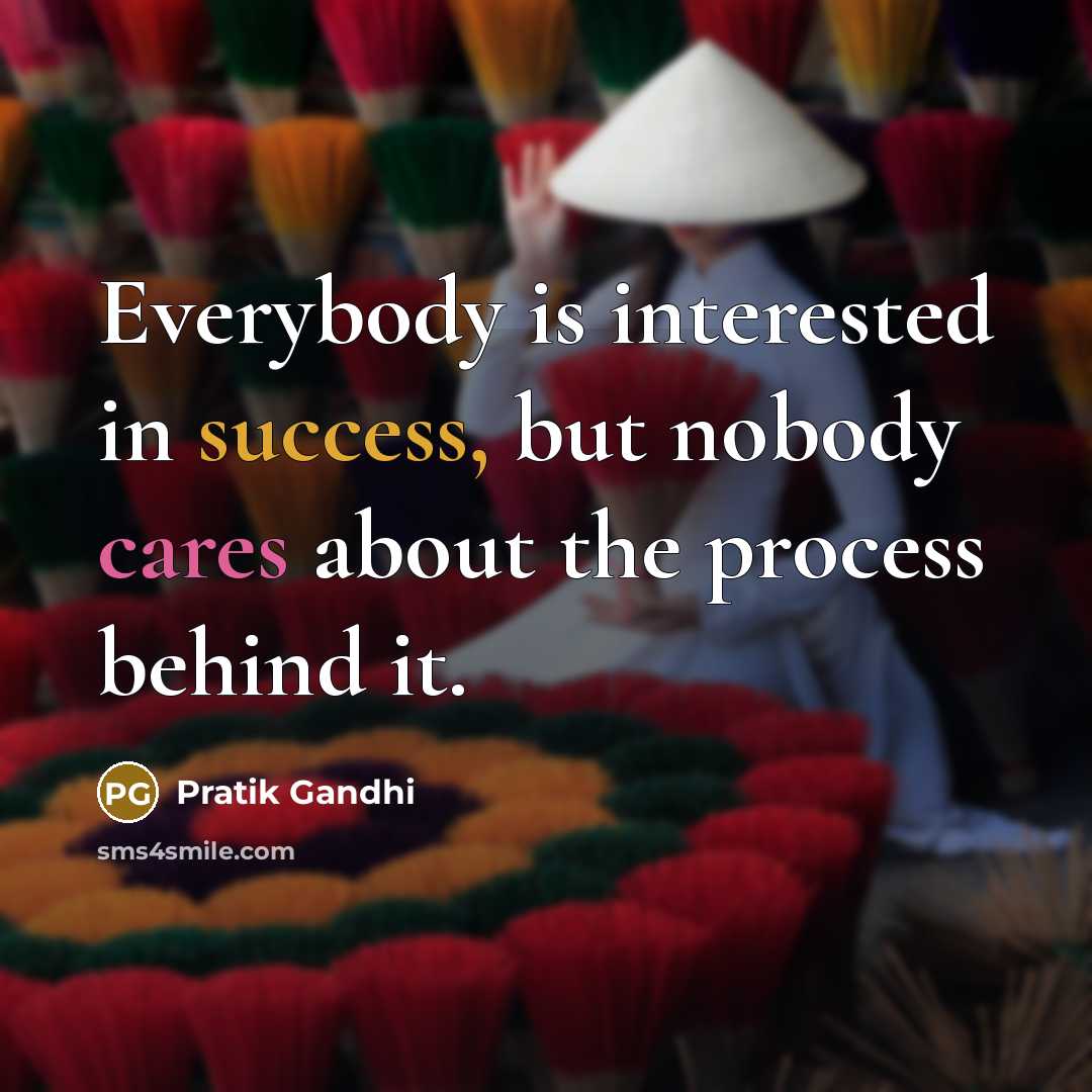 “Everybody is interested in success, but nobody cares about the…” quote by Pratik Gandhi