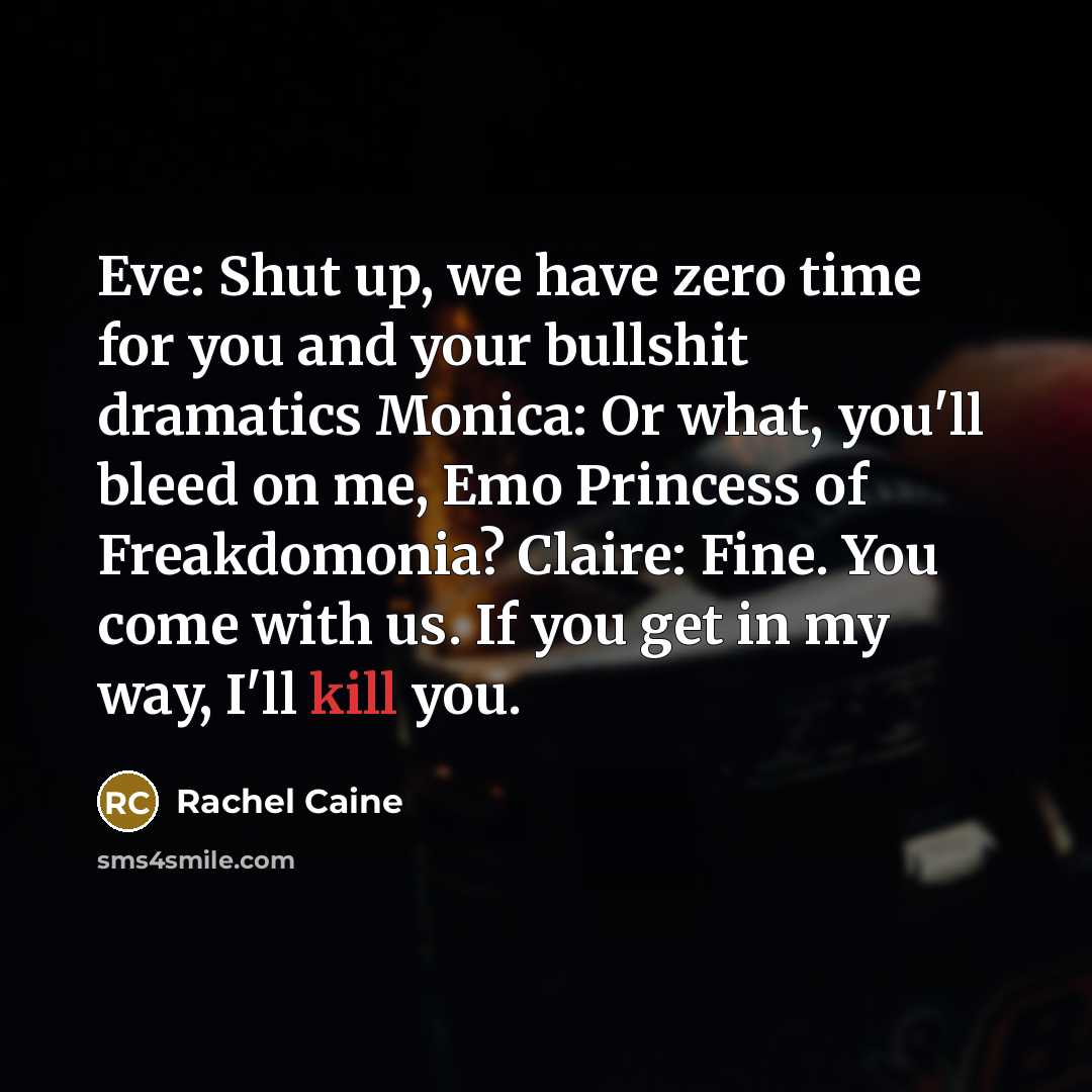 “Eve: Shut up, we have zero time for you and…” quote by Rachel Caine