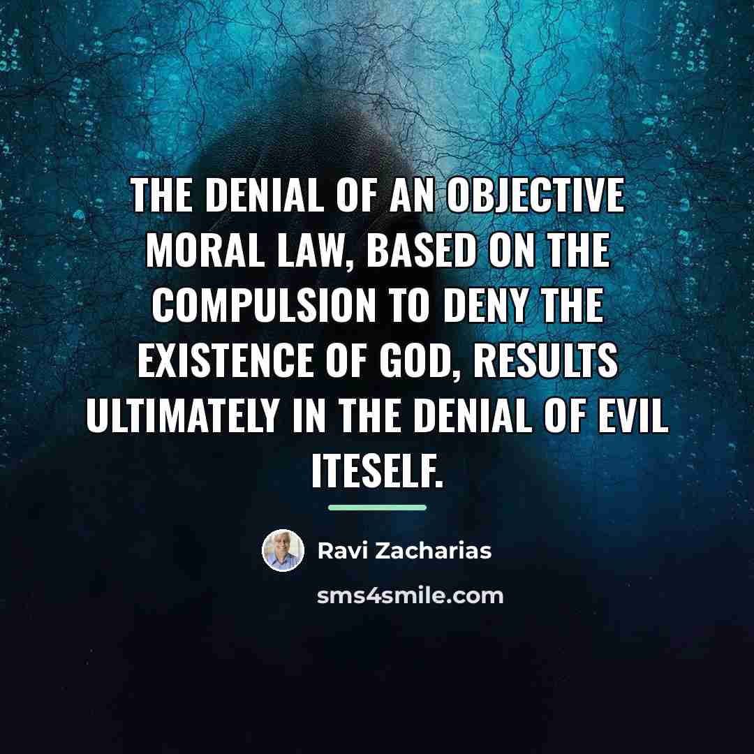 “The denial of an objective moral law, based on the…” quote by Ravi Zacharias