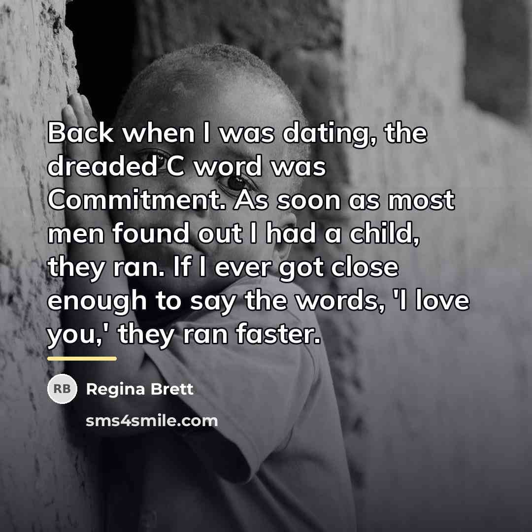 “Back when I was dating, the dreaded C word was…” quote by Regina Brett