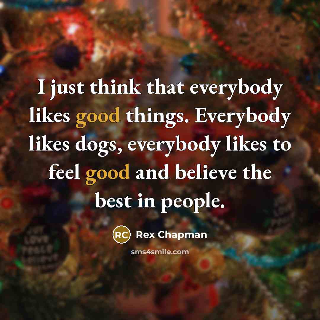 “I just think that everybody likes good things. Everybody likes…” quote by Rex Chapman