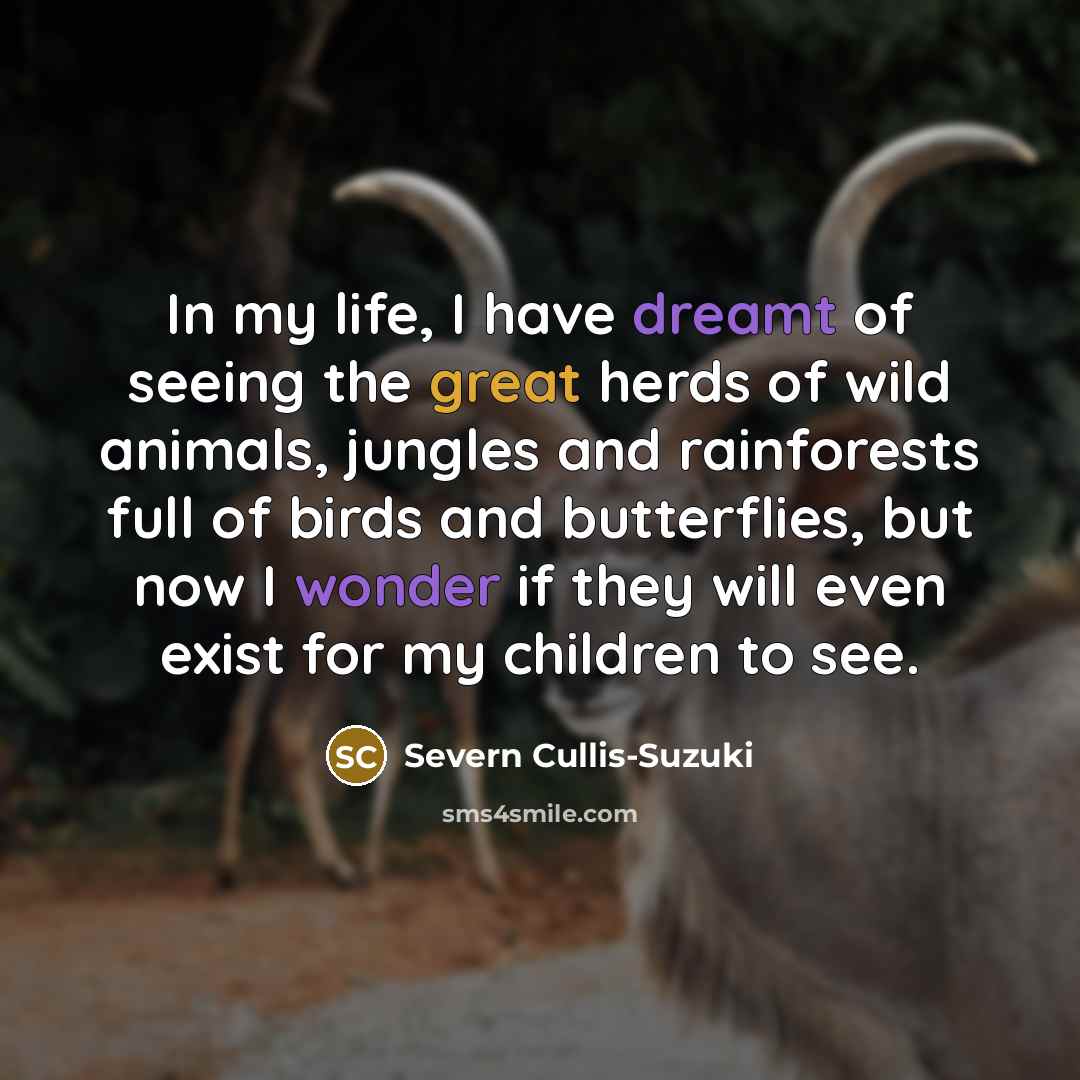 “In my life, I have dreamt of seeing the great…” quote by Severn Cullis-Suzuki