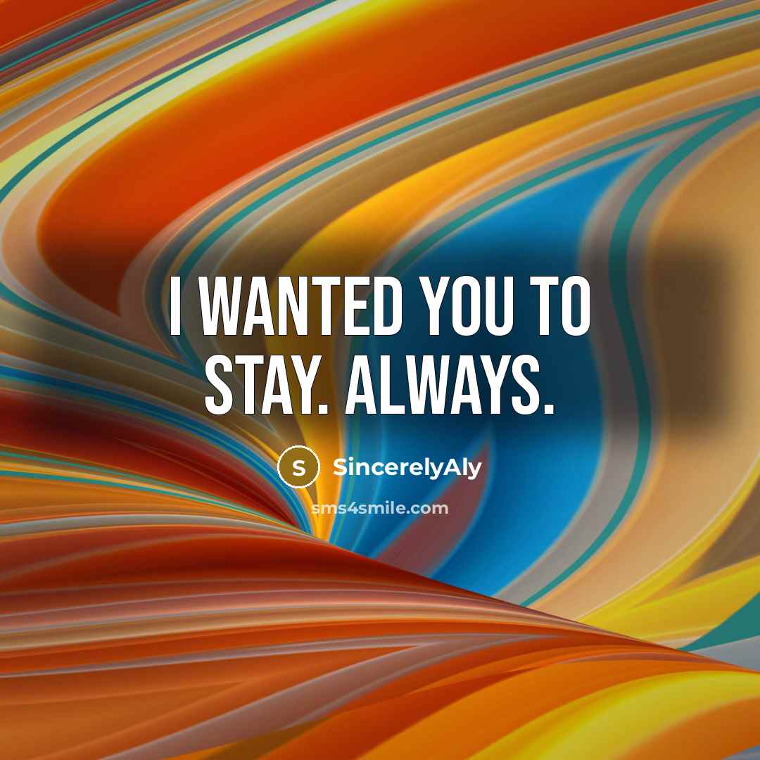 “I wanted you to stay. Always.…” quote by SincerelyAly