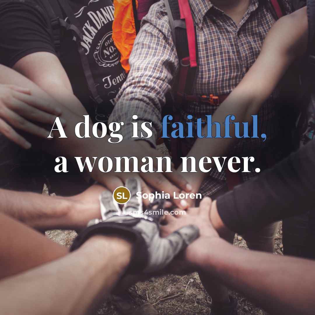 “A dog is faithful, a woman never.…” quote by Sophia Loren