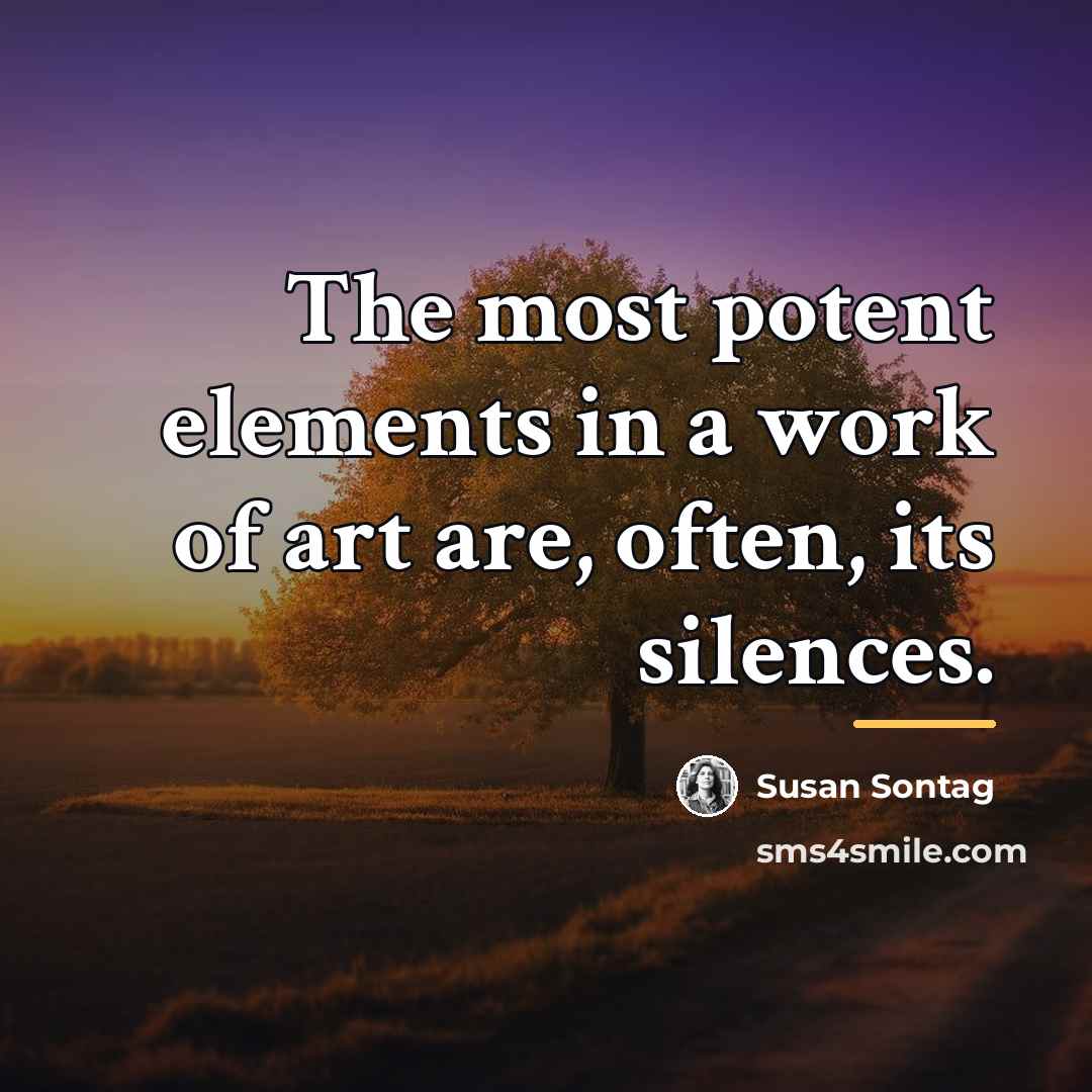 “The most potent elements in a work of art are,…” quote by Susan Sontag