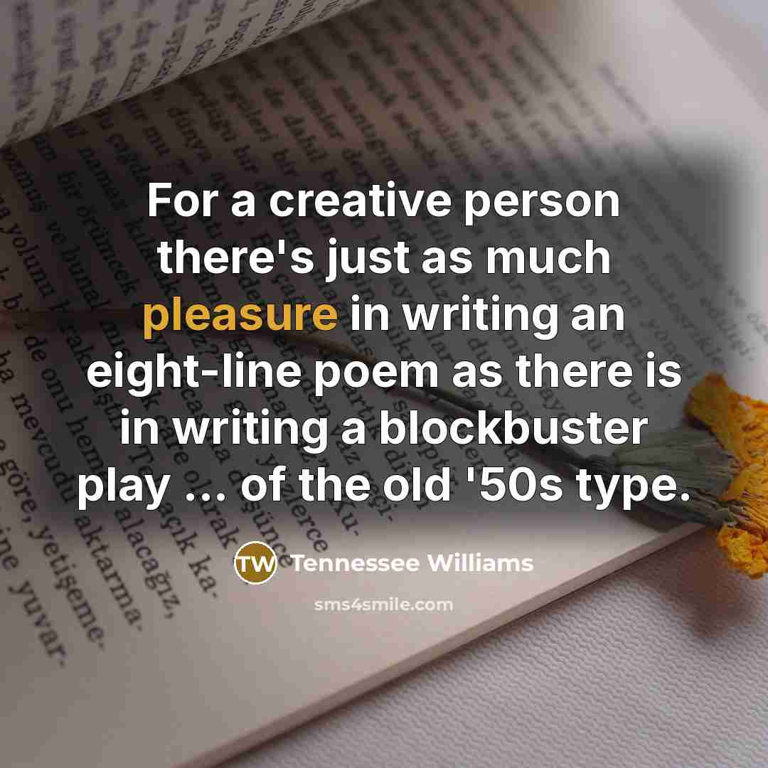 “For a creative person there's just as much pleasure in…” quote by Tennessee Williams