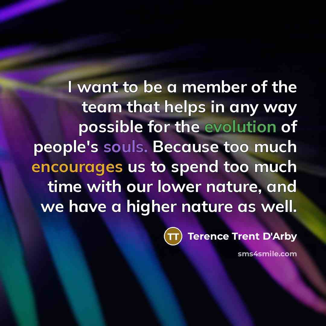 “I want to be a member of the team that…” quote by Terence Trent D'Arby